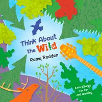 Think About the Wild by Remy Rodden