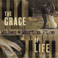 The Grace Of Life by Miles & Martha Pike