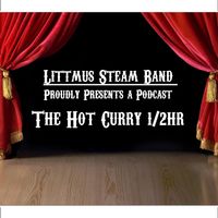 Hot Curry 1/2 hr podcast by Littmus Steam Band