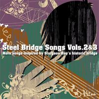 Steel Bridge Songs Vols. 2&3