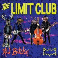 Kid Bitchin'  by The Limit Club
