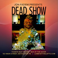 DEAD SHOW: Jon Fadem