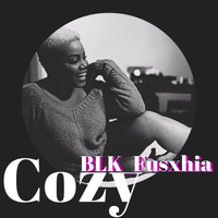 Cozy by BLK_Fusxhia (LA Bailey)