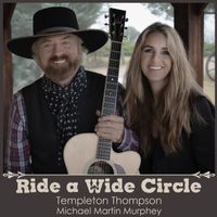 Ride a Wide Circle by Templeton Thompson Feat. Michael Martin Murphey