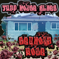 Trap House Blues by Sequoia Rose