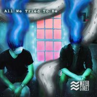 All We Tried To Be by Water Street