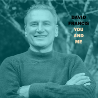 You And Me by David Francis | The Official Site