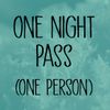 ONE NIGHT PASS (ONE PERSON)