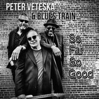 So Far So Good by Peter Veteska & Blues Train