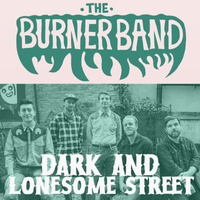 Dark and Lonesome Street by The Burner Band