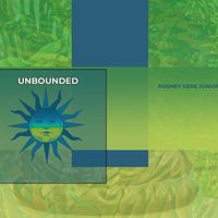 Unbounded by Rodney Gene Junior - ASCAP (2002)