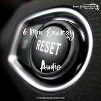 6 Minute Energy Reset Meditation - Audio by Emma Gholamhossein