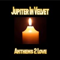 Anthems 2 Love by Jupiter In Velvet