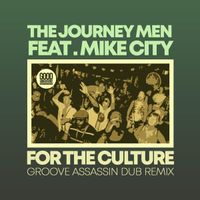 The Journeymen ft Mike City - For the Culture ( Groove Assassin Remix ) by The Journey Men feat Mike City