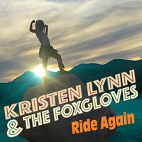 Ride Again "Single" by Kristen Lynn & The Foxgloves