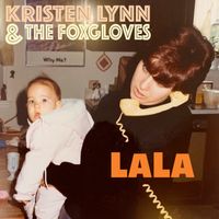 LaLa "Single" by Kristen Lynn & The Foxgloves