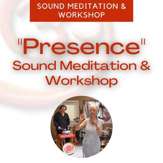 Get the replay of PRESENCE Sound Meditation Workshop