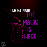 Tier Ra Nichi - The Magic Is Here - (Slight Of Hand Mix) by Tier Ra Nichi