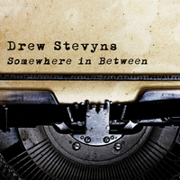 Somewhere in Between by DREW STEVYNS