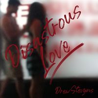 Disastrous Love by Drew Stevyns