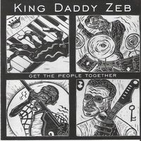 Get The People Together by King Daddy Zeb