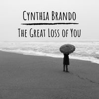 The Great Loss of You by Cynthia Brando