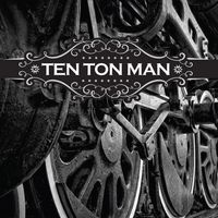 Ten Ton Man by Ten Ton Man