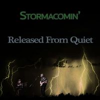 Stormacomin' by Released From Quiet