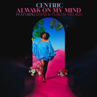 Always On My Mind  by Centric feat. Kenya & T3 (Slum Village)