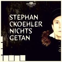NICHTS GETAN by Single von Stephan Ckoehler
