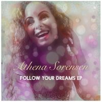 Follow Your Dreams [EP] by Athena Sorensen