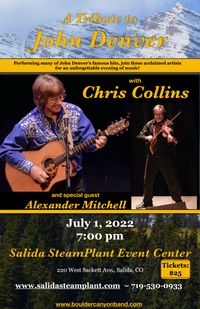 July 1, 2022:  Chris Collins and Alexander Mitchell John Denver Tribute, Salida, CO