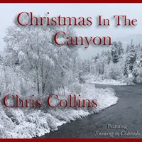 Christmas In The Canyon by Chris Collins 