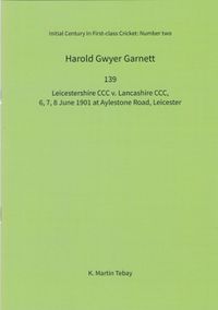 Harold Gwyer Garnett. 139. Leicestershire CCC v Lancashire CCC, 6, 7, 8 June 1901, Aylestone Road, Leicester.