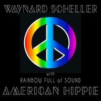 Full Album / Compact Disc : American Hippie Album by Waynard Scheller and Rainbow Full of Sound - Item :  CD