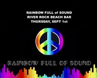 Sept 1st: RAINBOW FULL of SOUND 10th Anniversary Show @ River Rock Beach Bar! 
