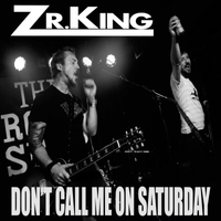 Don't Call Me On Saturday (single) by Zr. King