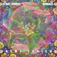 Crème Fraîche EP (Digital) de X-Ray Zebras & Bengale