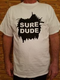 Sure Dude T-shirt