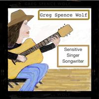 Sensitive Singer Songwriter by Greg Spence Wolf