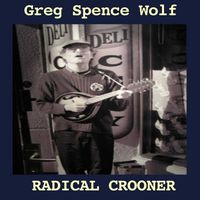 Radical Crooner by Greg Spence Wolf