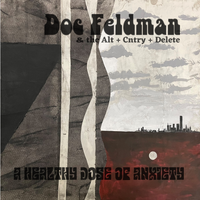 A Healthy Dose of Anxiety by Doc Feldman & the Alt + Cntry + Delete