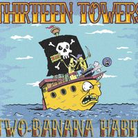 Two-Banana Habit by Thirteen Towers
