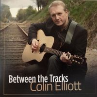 Colin Elliott - Between the Tracks