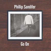 "Go On"  by Phillip Sandifer