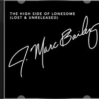 The High Side of Lonesome (Lost & Unreleased Cuts) by J. Marc Bailey