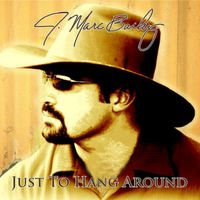 Just To Hang Around by J. Marc Bailey