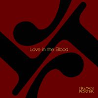 Love in the Blood by Treyan Porter