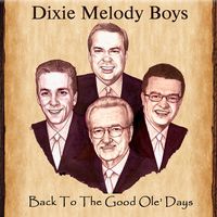 Back To The Good Ole Days by The Dixie Melody Boys