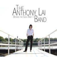 Behind the Sun, Pt. 1 by The Anthony Lai Band